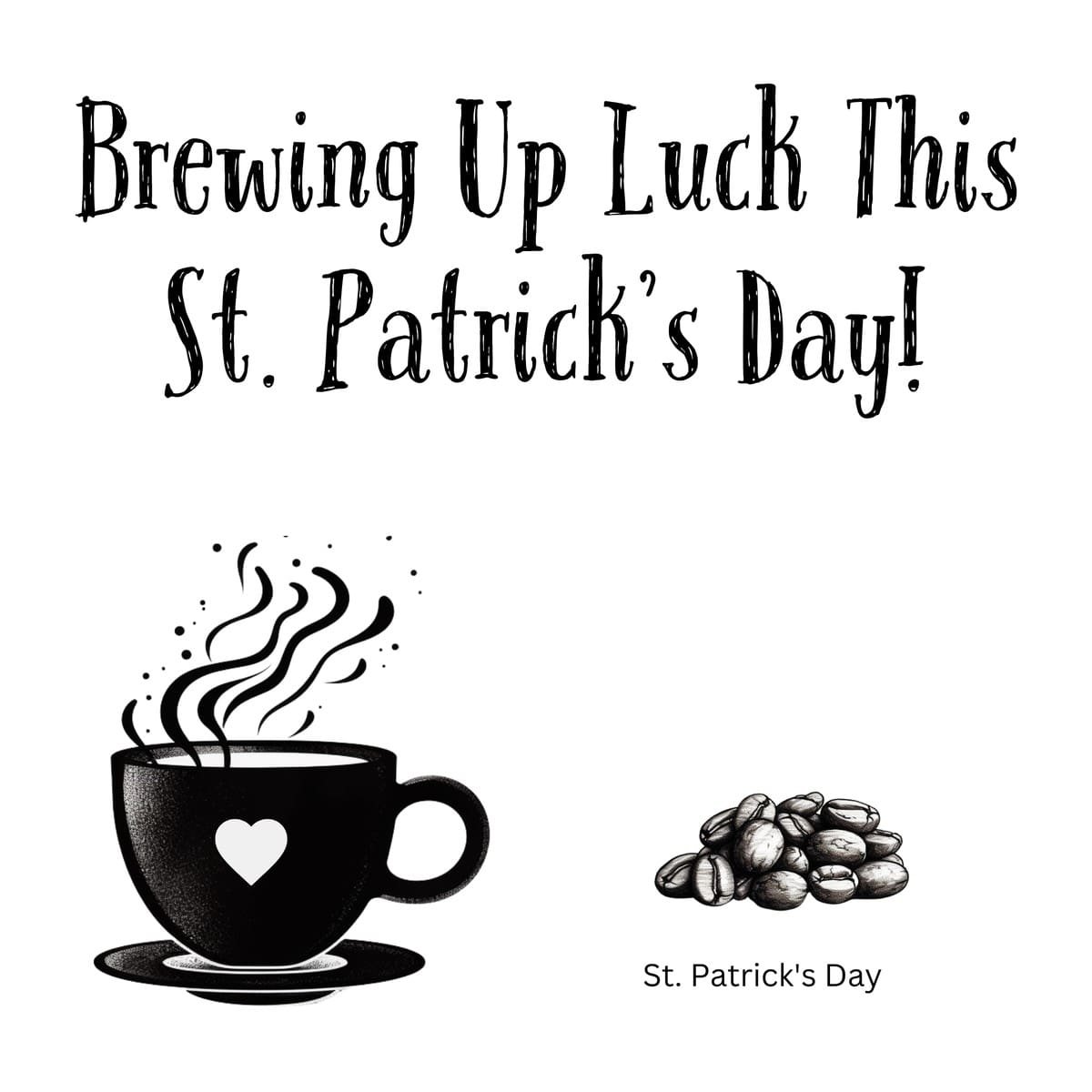 White ceramic coffee mug with Brewing Up Luck This St. Patrick's Day printed in festive green lettering