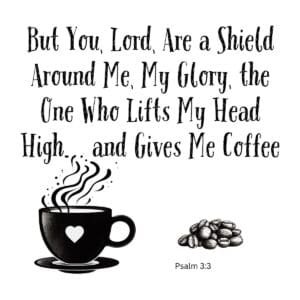 White ceramic mug with Psalm 3:3 Bible verse coffee quote about God lifting heads and giving coffee