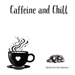 White ceramic coffee mug with black text reading Caffeine and Chill in modern font