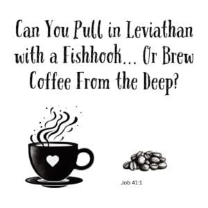 White ceramic mug with Job 41:1 quote: Can You Pull in Leviathan with a Fishhook... Or Brew Coffee From the Deep?