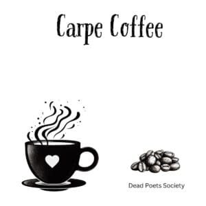 White ceramic coffee mug with "Carpe Coffee" quote in black text, inspired by Dead Poets Society's carpe diem