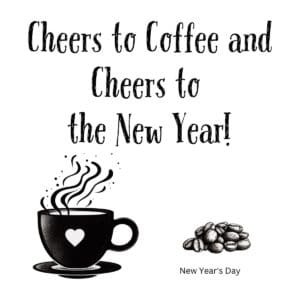 White ceramic mug with quote Cheers to Coffee and Cheers to the New Year printed in festive lettering