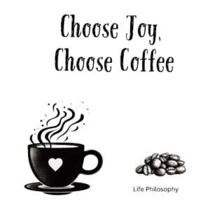 White ceramic coffee mug with "Choose Joy, Choose Coffee" quote printed in elegant lettering