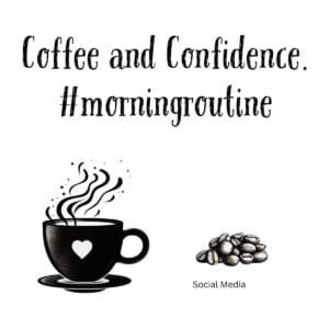 White ceramic mug with Coffee and Confidence #morningroutine quote printed in black text