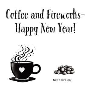 White ceramic mug with "Coffee and Fireworks—happy New Year!" quote in black text for holiday coffee lovers