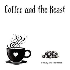 White ceramic coffee mug with "Coffee and the Beast" quote in bold text, Beauty and the Beast wordplay design