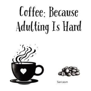 White ceramic coffee mug with black text reading Coffee: Because Adulting Is Hard in modern typography