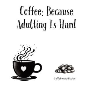 White ceramic coffee mug with black text reading Coffee: Because Adulting Is Hard