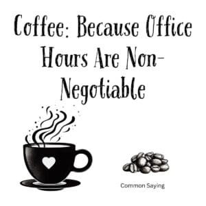 White ceramic mug with quote Coffee: Because Office Hours Are Non-negotiable printed in black text