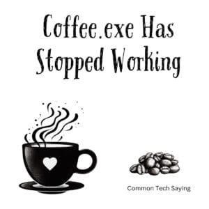 White ceramic coffee mug with Coffee.exe Has Stopped Working printed in black text, tech humor design