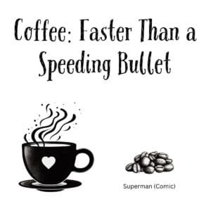 White ceramic mug with quote Coffee: Faster Than a Speeding Bullet in bold text, Superman-inspired design