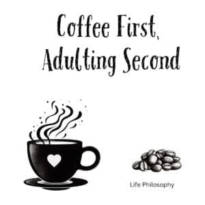 White ceramic mug with "Coffee First, Adulting Second" quote in black text, coffee lover gift