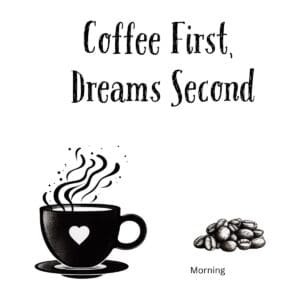 White ceramic coffee mug with "Coffee First, Dreams Second" printed in black text