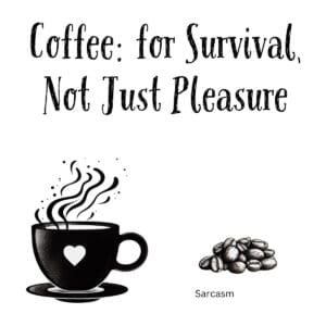 White ceramic mug with black text reading Coffee: for Survival, Not Just Pleasure in modern typography