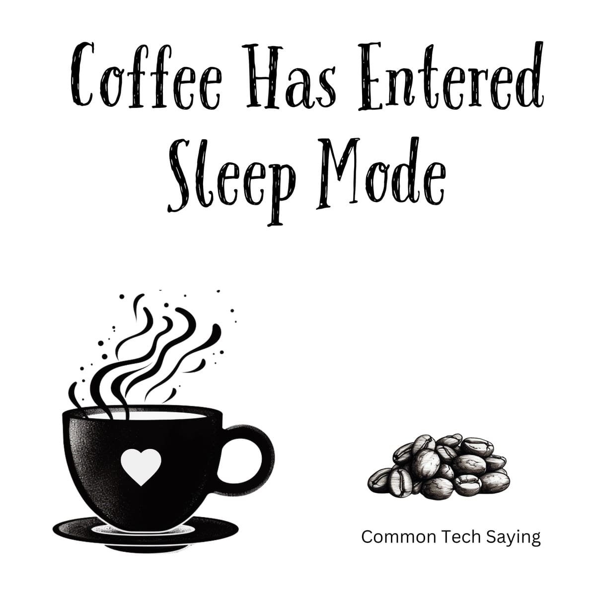 White ceramic mug with black text reading Coffee Has Entered Sleep Mode in tech-style font