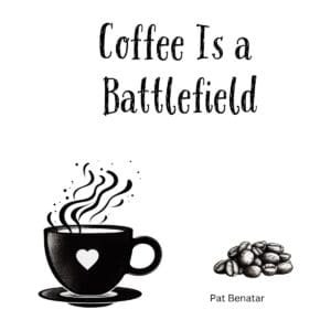 White ceramic mug with "Coffee Is a Battlefield" quote in bold text, referencing Pat Benatar's classic song