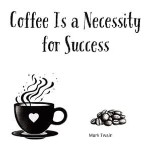 White ceramic mug with Mark Twain quote Coffee Is a Necessity for Success printed in black text