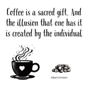 White ceramic mug with Einstein quote about coffee being a sacred gift and illusion, reimagining his famous reality quote
