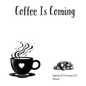 White ceramic coffee mug with Coffee Is Coming quote in black text, Game of Thrones parody design
