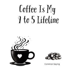 White ceramic mug with quote Coffee Is My 9 to 5 Lifeline printed in black text for coffee enthusiasts
