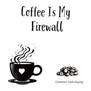 White ceramic coffee mug with "Coffee Is My Firewall" quote in black text, funny tech-themed gift for coffee lovers