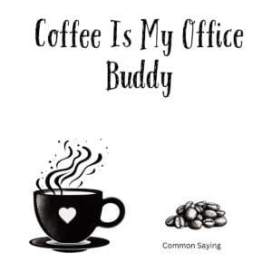 White ceramic coffee mug with "Coffee Is My Office Buddy" quote printed in black text