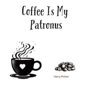 White ceramic coffee mug with black text reading Coffee Is My Patronus, a Harry Potter inspired quote for coffee lovers