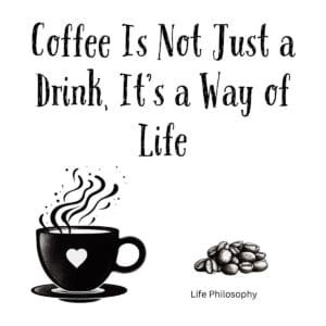 White ceramic coffee mug with quote Coffee Is Not Just a Drink It's a Way of Life printed in black text