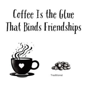 White ceramic mug with quote 'Coffee Is the Glue That Binds Friendships' in black text