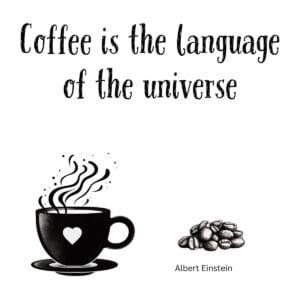 White ceramic coffee mug with quote Coffee Is the Language of the Universe attributed to Albert Einstein