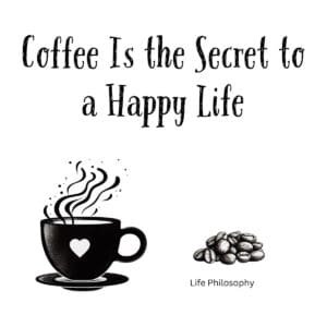 White ceramic coffee mug with black text reading Coffee Is the Secret to a Happy Life
