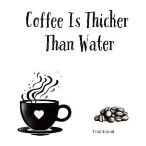 White ceramic coffee mug with "Coffee Is Thicker Than Water" quote printed in black text