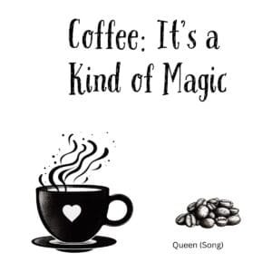 White ceramic coffee mug with quote Coffee: It's a Kind of Magic in black text, referencing Queen song lyrics