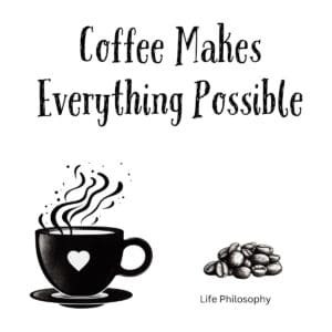 White ceramic coffee mug with black text reading Coffee Makes Everything Possible in modern typography