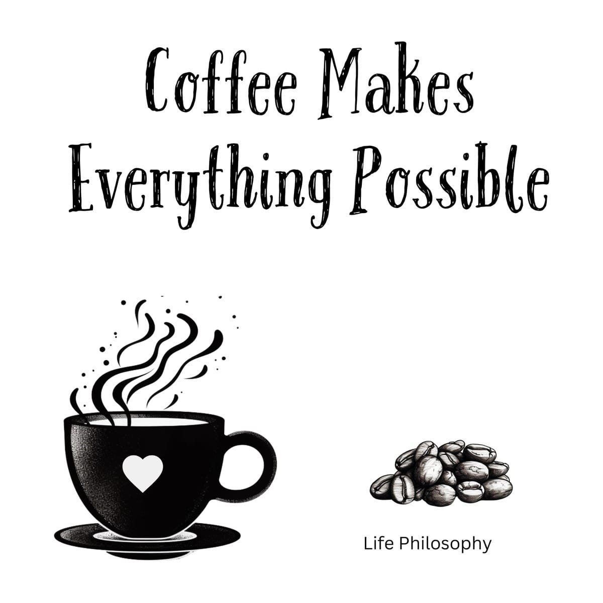White ceramic coffee mug with black text reading Coffee Makes Everything Possible in modern typography