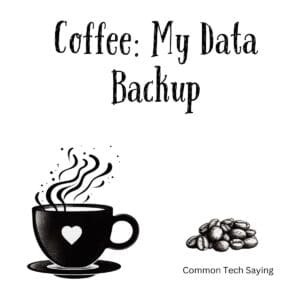 White ceramic coffee mug with "Coffee: My Data Backup" printed in black text, tech humor gift for programmers