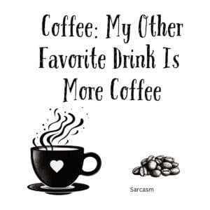 White ceramic mug with quote Coffee My Other Favorite Drink Is More Coffee in black text