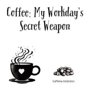 White ceramic mug with black text reading Coffee: My Workday's Secret Weapon in modern sans-serif font