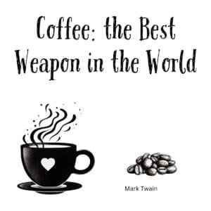 White ceramic mug with Mark Twain quote: Coffee: the Best Weapon in the World printed in black text