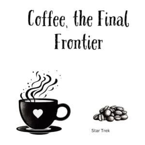White ceramic coffee mug with Coffee, the Final Frontier quote in bold text, Star Trek parody design