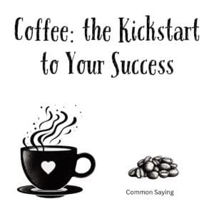 White ceramic coffee mug with quote Coffee: the Kickstart to Your Success printed in black text