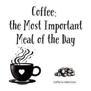 White ceramic mug with black text reading Coffee: the Most Important Meal of the Day in modern typography
