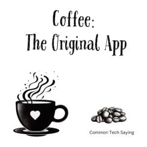 White ceramic coffee mug with black text reading Coffee: the Original App, tech humor design for coffee lovers