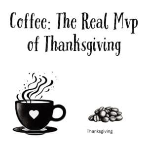 White ceramic coffee mug with quote Coffee: the Real Mvp of Thanksgiving printed in black text