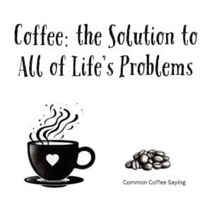 White ceramic coffee mug with black text reading Coffee: the Solution to All of Life&rsquo;s Problems