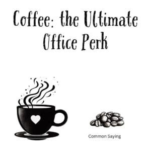 White ceramic mug with quote Coffee: the Ultimate Office Perk printed in black text