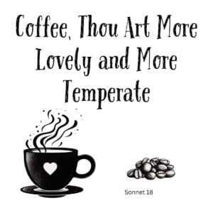 White ceramic coffee mug with quote Coffee Thou Art More Lovely and More Temperate in black text