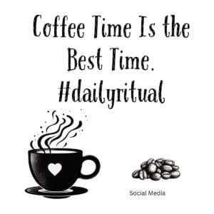 White ceramic mug with black text reading Coffee Time Is the Best Time hashtag dailyritual in social media style