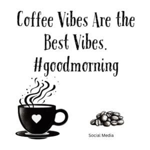 White ceramic coffee mug with black text reading Coffee Vibes Are the Best Vibes hashtag goodmorning