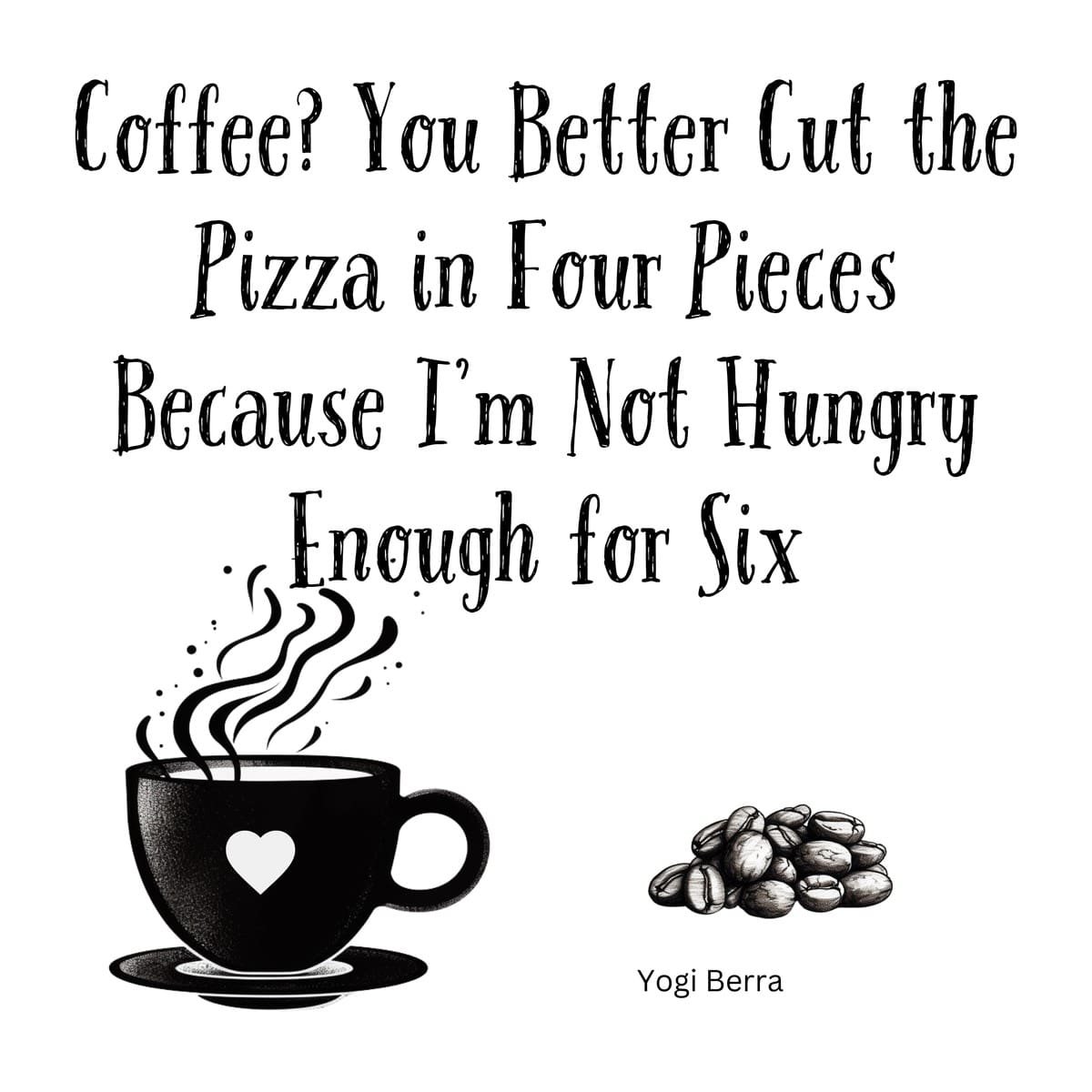 White ceramic coffee mug with Yogi Berra quote about coffee and pizza slices, funny gift for coffee lovers